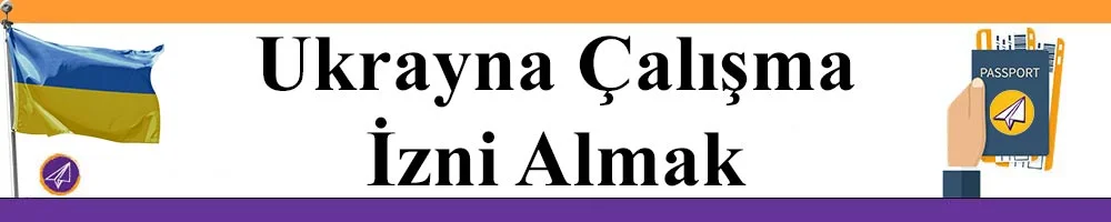 ukrayna calisma izni basvurusu yapmak