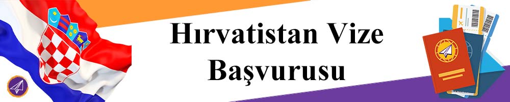 hirvatistan vizesi basvurusu nasil yapilir bilgi