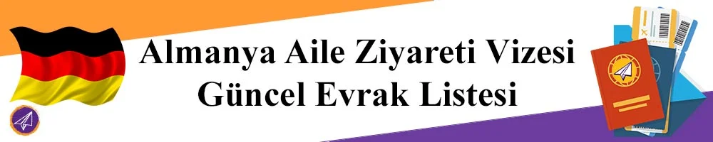 almanya aile ziyareti vizesi icin gerekli evraklar