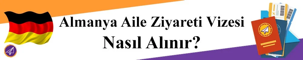 almanya aile ziyareti vizesi nasil alinir