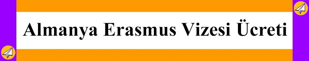 almanya erasmus vizesi ucreti ne kadar fiyat