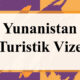 yunanistan turistik vize basvurusu bilgi
