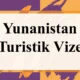 yunanistan turistik vize basvurusu bilgi