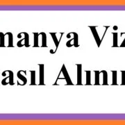 almanya vizesi nasil alinir basvuru yapmak icin gerekenler