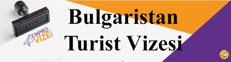 bulgaristan turist vizesi basvurusu