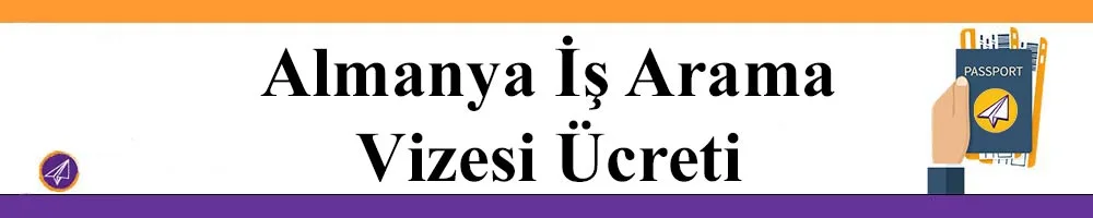 almanya is arama vizesi ucreti fiyati ne kadar